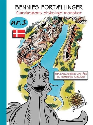 cover image of Bennies fortællinger, Gardasøens elskelige monster. Nr.1. Fra Gardasøens opståen til Romernes ankomst